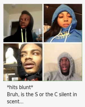 Blunts, Bruh, And Confused - She Gives You Head