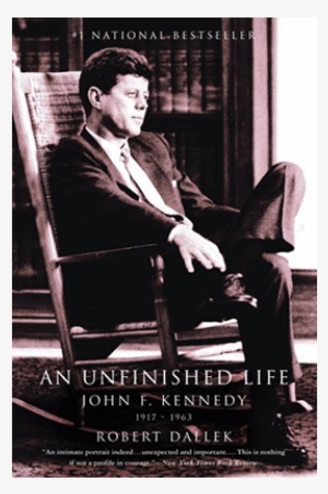 Unfinished Life: John F. Kennedy, 1917–1963