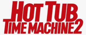 Hot Tub Time Machine - Hot Tub Time Machine 2