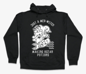 Just A Mer-witch Making Ocean Potions Hooded Sweatshirt