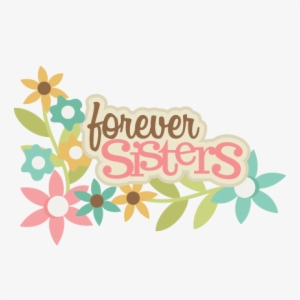 Forever Sisters Svg Scrapbook Title Sisters Svg Scrapbook - Forever Sisters