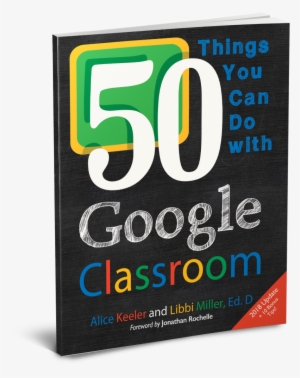 50 Things You Can Do With Google Classroom - Google Classroom Book