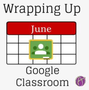 3 Things To Wrap Up Google Classroom For The Summer - Energy Planning By Justin Gonzalez