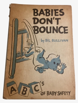 Babies Don't Bounce By Bil Sullivan Abc's Of Baby Safety - Babies Don't Bounce