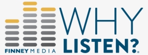 Why Listen® 2018 Survey Results Webinar - Finney Media Why Listen