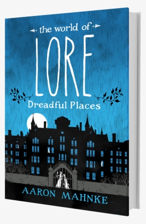 Monstrous Creatures : The World Of Lore By Aaron Mahnke