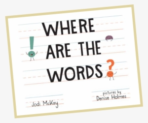 Where Are The Words - Words? By Jodi Mckay