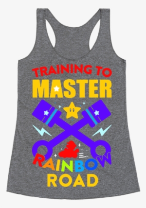 Training To Master Rainbow Road Racerback Tank Top