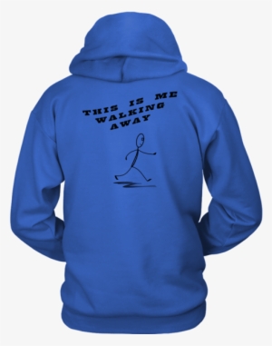 This Is Me Walking Away Unisex Hoodie - Watch Your Thoughts T−shirt Tank Top Hoodie