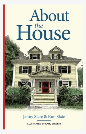 About The House - Jenny Slate About The House