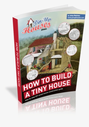Step By Step Guide How To Build A Tiny House - House