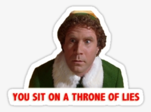 Buddy The Elf You Sit On A Throne Of Lies Download - You Sit On A Throne