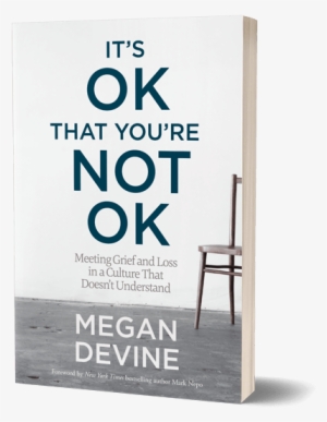 It's Okay That You're Not Okay By Megan Devine