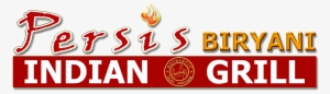 Persis Indian Grill - Persis Biryani Indian Grill