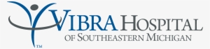 Vibra Hospital Of Southeastern Michigan - Vibra Healthcare
