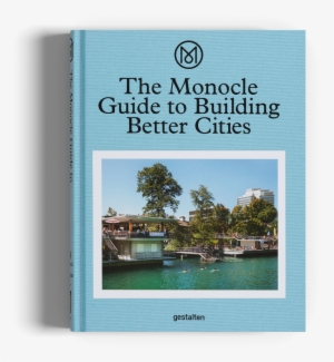 Monocle Guide To Building Better Cities