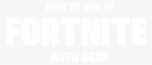 How To Win At Fortnite With Scuf - Scufgaming, Llc