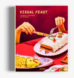 Visual Feast Food Photography Gestalten Book - Visual Feast: Contemporary Food Photography And Styling