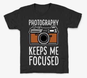 Photography Keeps Me Focused Kids T-shirt - It's My Birthday Now Show Me Your Boobs Meme