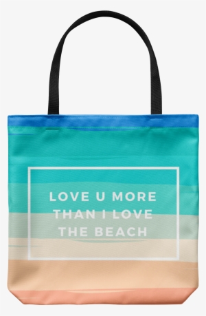 'love You More Than I Love The Beach' Summer Love Quotes - Bag