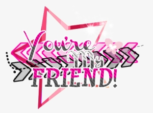 You're My Friend Png Text By Thoxiic Editions - Png Text For Friend