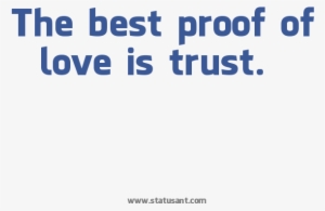 The Best Proof Of Love Is Trust - Arnold Schwarzenegger Quotes The Meaning Of Life