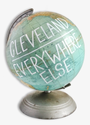 "cleveland Over Everywhere Else" Globe - Globe