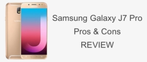In Depth Review Of Samsung Galaxy J7 Pro - Samsung J7 Pro Pros And Cons