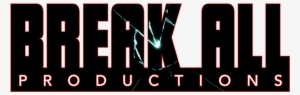 Break All Productions Break All Productions Break All - Break All Productions