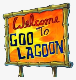 Goo Lagoon - Welcome To Goo Lagoon Meme