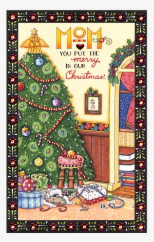 Mom You Put The Merry In Christmas - Christmas Day