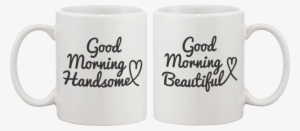 His And Her Mugs Wedding And Bridal Shower Gifts - Good Morning Handsome Mug