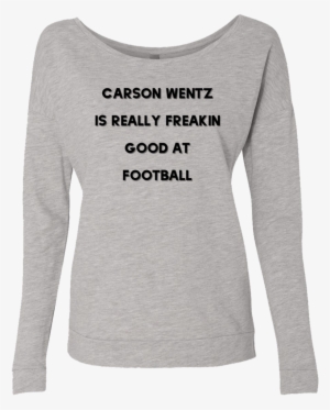 Carson Wentz Is Good Ladies' French Terry Scoop - Shirt