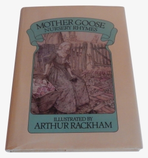 Mother Goose Nursery Rhymes Illustrated By Arthur Rackham