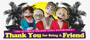 Golden Girls In Toronto - Thank You For Being A Friend Toronto