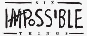 Six Impossible Things - Calligraphy