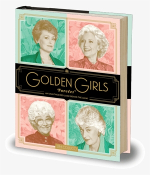 Golden Girls Forever - Golden Girls Forever: An Unauthorized Look Behind