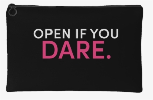 Open If You Dare Pouch - Come If You Dare