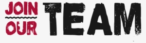 Join Our Team - We Need You To Join Our Team