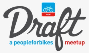 Draft Meetups - Draft - People For Bikes Draft