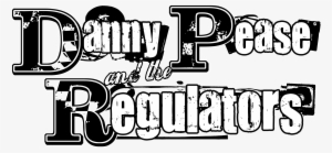 Danny Pease & The Regulators - The Regulators