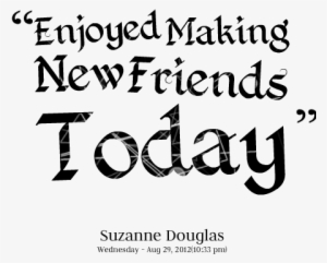 Make Friend Quotes Ideas - Making New Friendship Quotes
