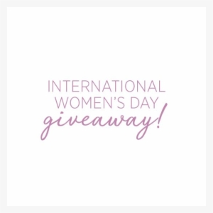 International Women's Day Giveaway - Women's Day Giveaway