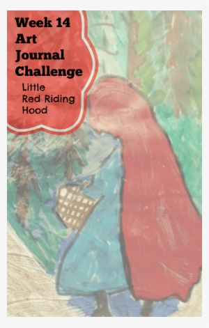 Art Journal Challenge Week Fourteen Little Red Riding - American Way Realty