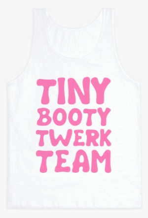 Tiny Booty Twerk Team Tank Top - T-shirt