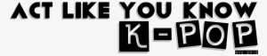 Act Like You Know K-pop - Parallel
