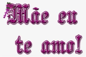 Mãe Eu Te Amo - Mae Eu Te Amo Png