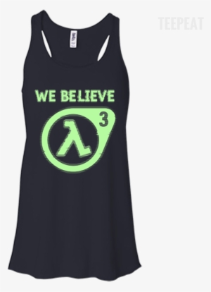 Half Life 3 We Believe Ladies Tee Apparel Teepeat - Shirt