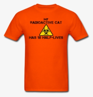 "my Radioactive Cat Has 18 Half Lives" - Weight Lifting Funny Shirt