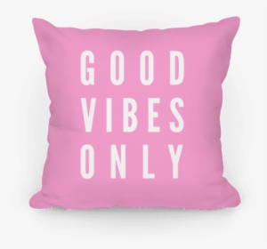 Good Vibes Only Pillow - Goods Vibes Only
